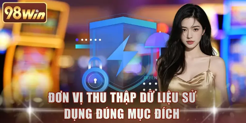 Đơn vị thu thập dữ liệu sử dụng đúng mục đích