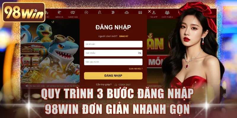 Quy trình 3 bước đăng nhập 98WIN đơn giản nhanh gọn