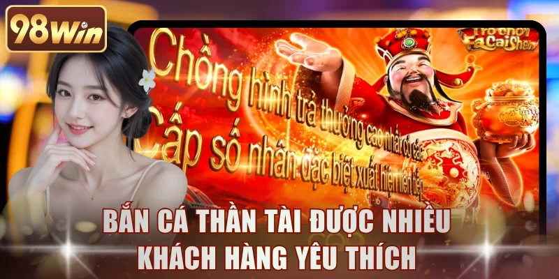 Siêu phẩm Thần Tài nổi bật được nhiều người lựa chọn