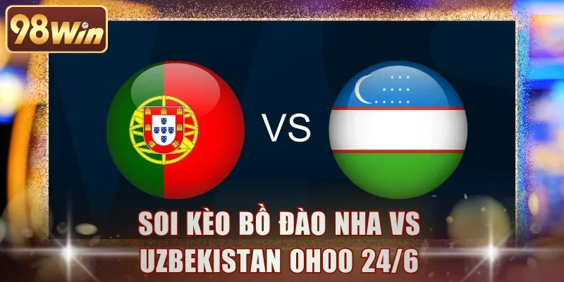 Bồ Đào Nha vs Uzbekistan
